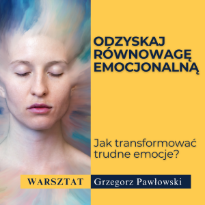 JAK OSWOIĆ TRUDNE EMOCJE?